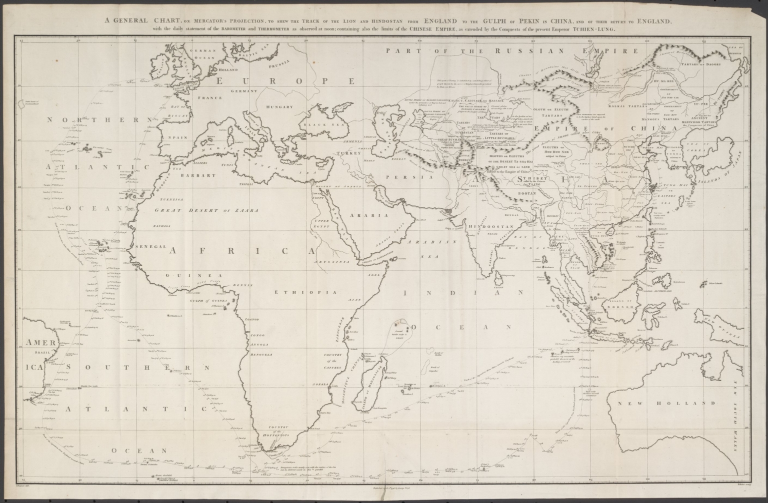 A general chart, on Mercator's projection, to shew the track of the Lion and Hindostan from England to the Gulph of Pekin in China, and of their return to England : with the daily statement of the barometer and thermometer as observed at noon: containing also the limits of the Chinese Empire as extended by the conquests of the present Emperor Tchien-Lung
